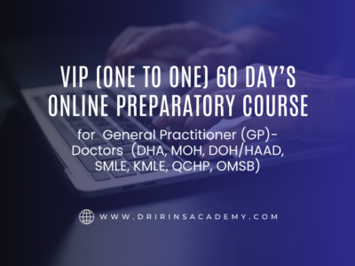 VIP (One to One) 60 Day’s  Online Preparatory Course  for  General Practitioner (GP)-Doctors  (DHA, MOH, DOH/HAAD, SMLE, KMLE, QCHP, OMSB)